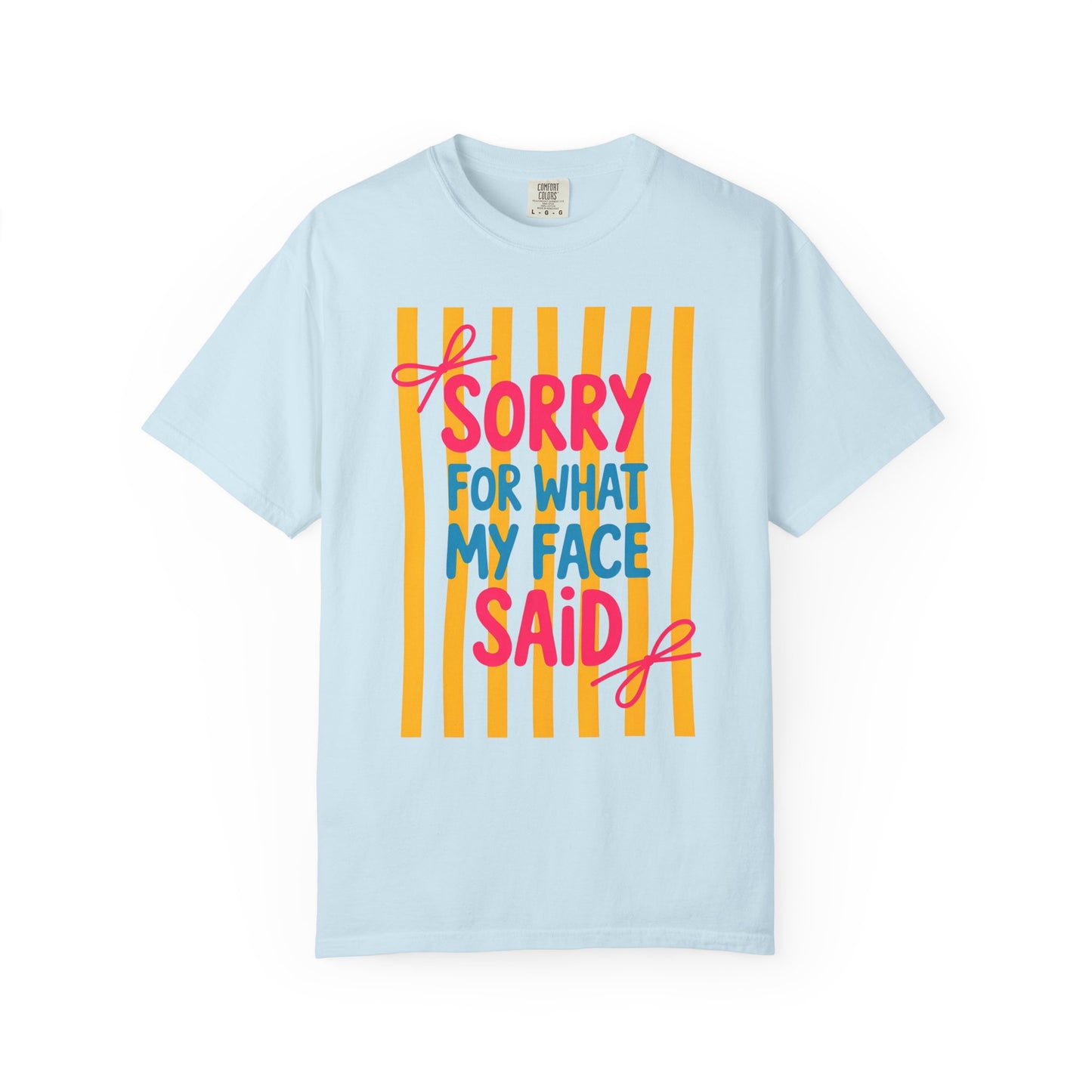 Sorry For What My Face Said Tee — Funny Graphic T-Shirt