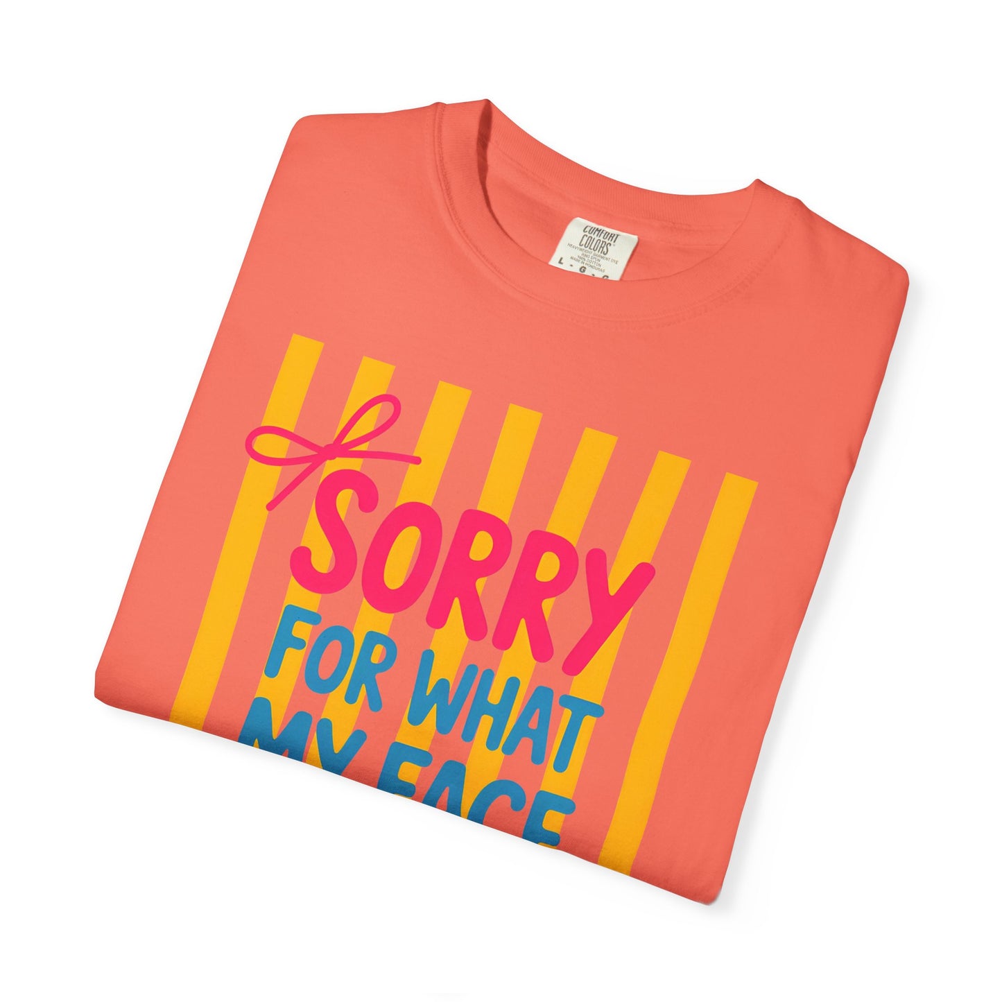 Sorry For What My Face Said Tee — Funny Graphic T-Shirt