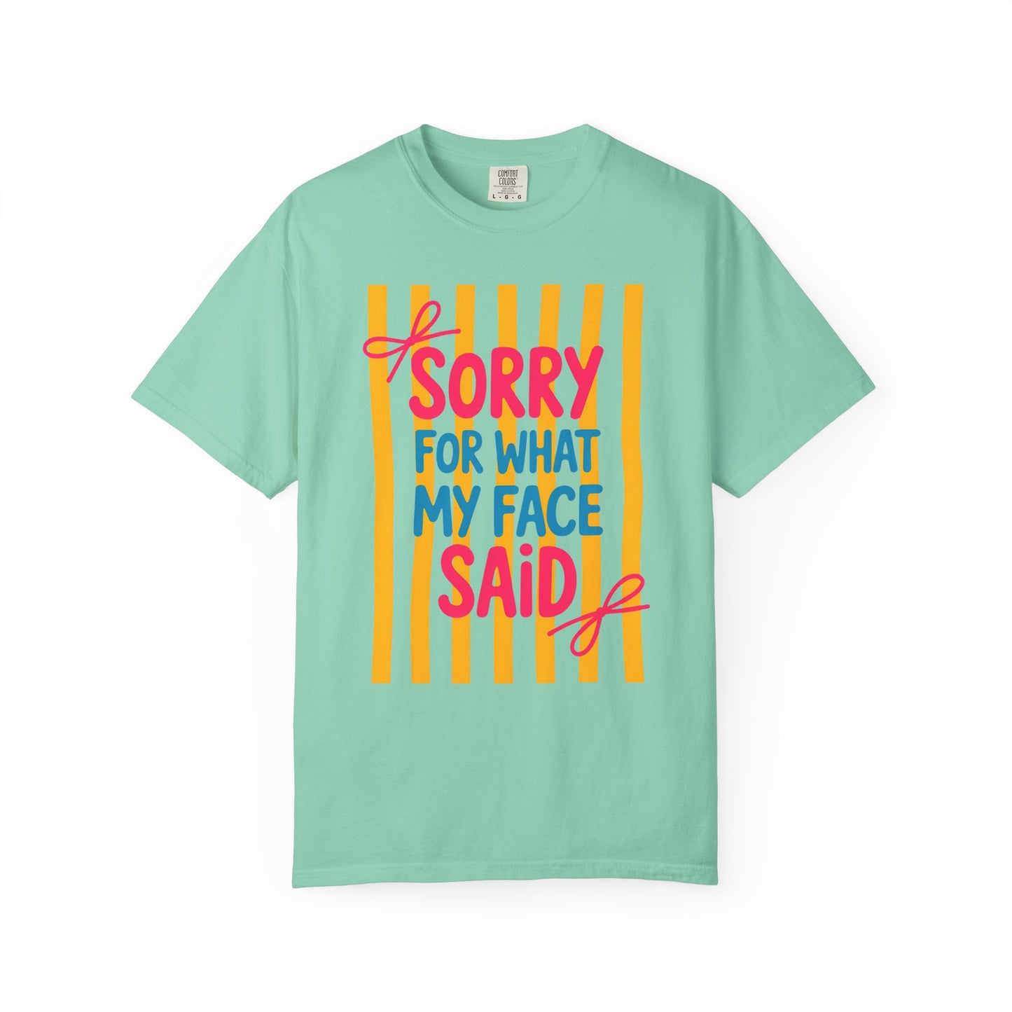 Sorry For What My Face Said Tee — Funny Graphic T-Shirt