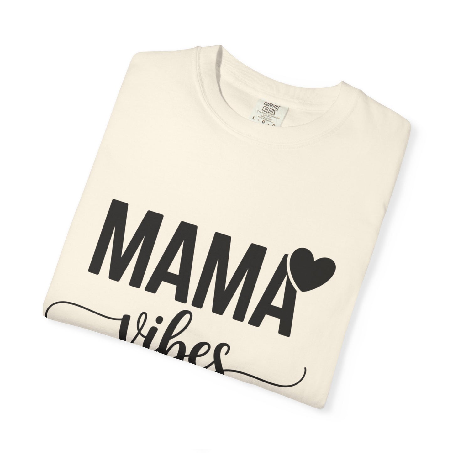 Mama Vibes T-Shirt — Casual Mother's Day Gift Tee