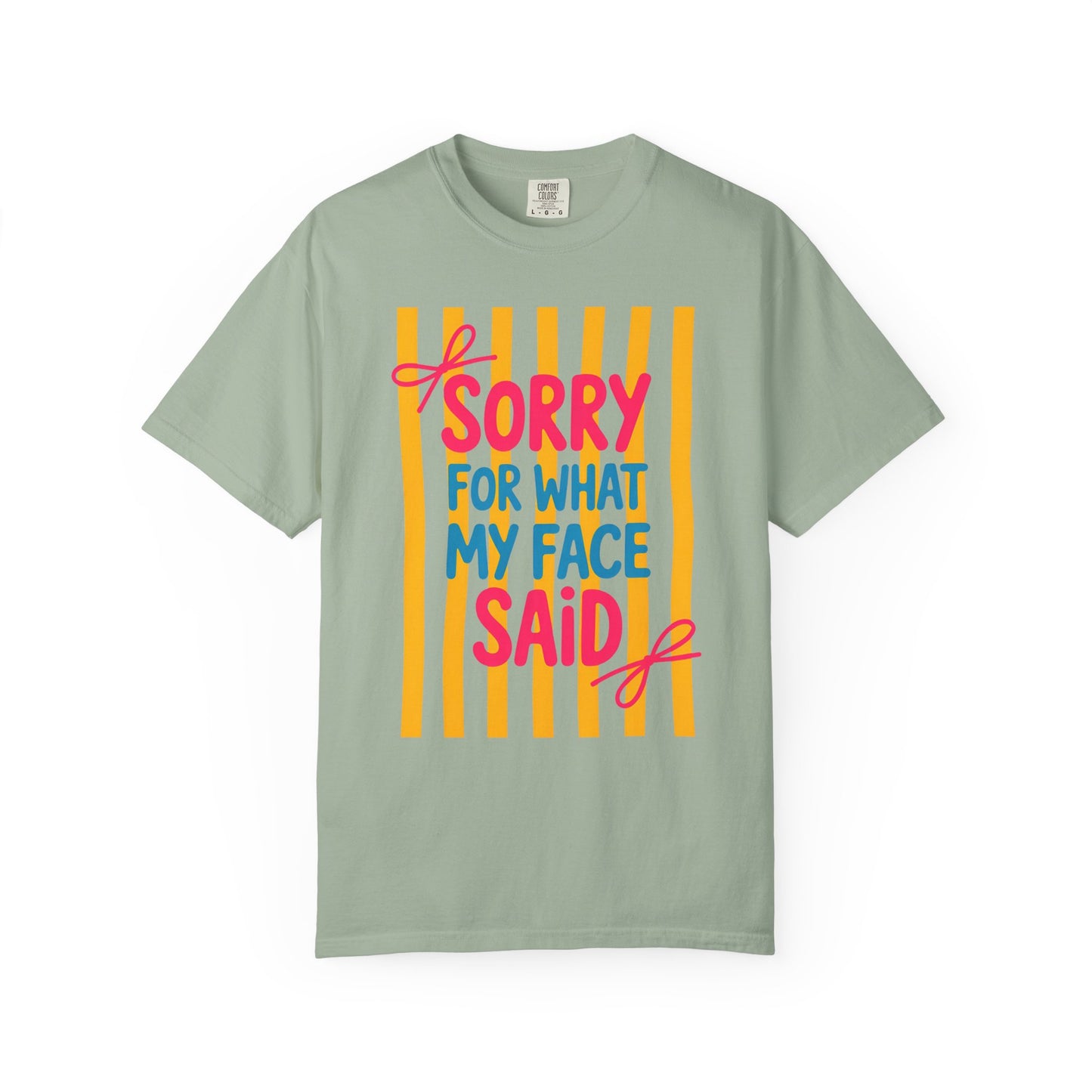 Sorry For What My Face Said Tee — Funny Graphic T-Shirt