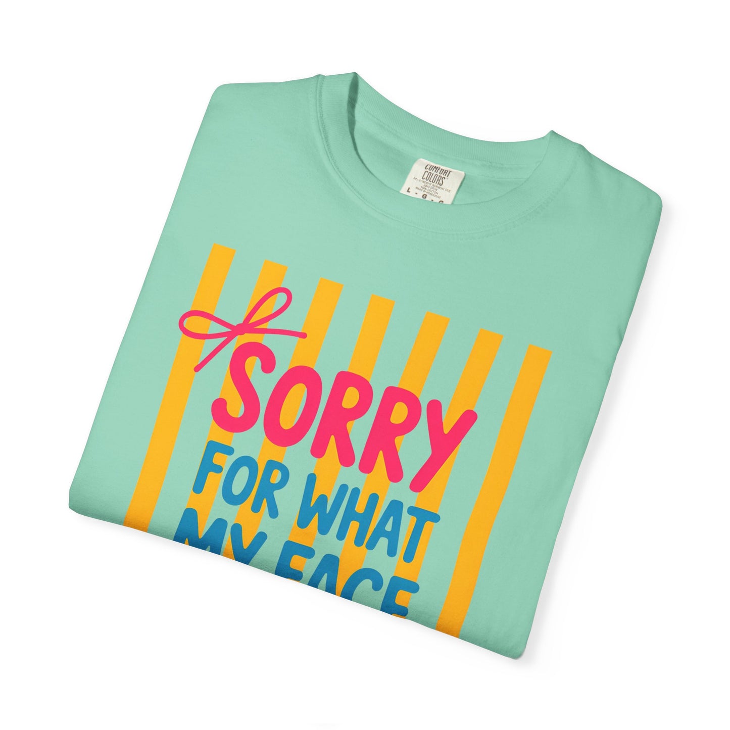 Sorry For What My Face Said Tee — Funny Graphic T-Shirt