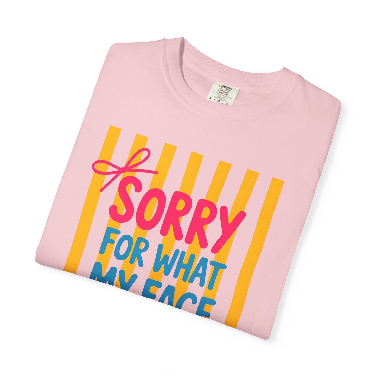 Sorry For What My Face Said Tee — Funny Graphic T-Shirt