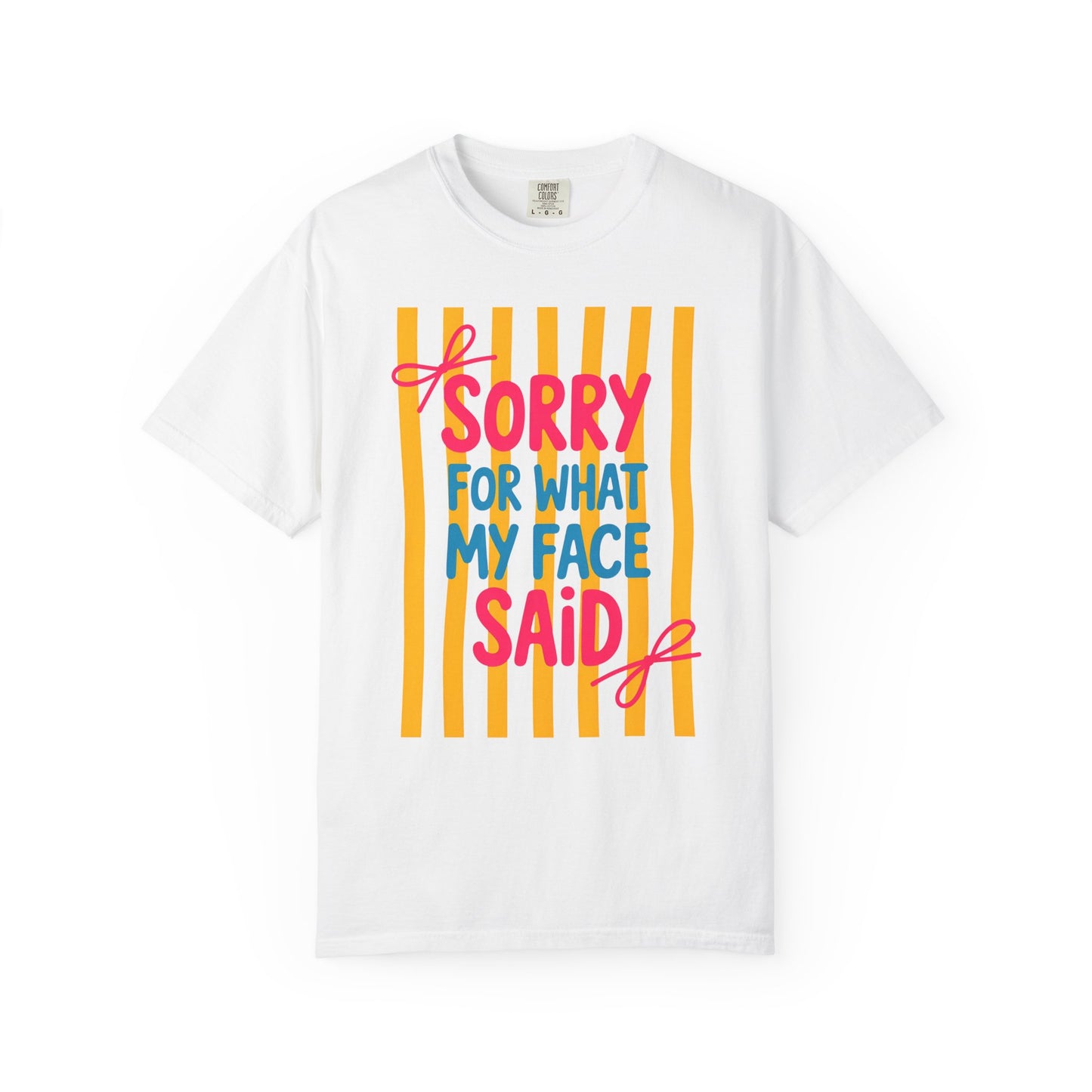 Sorry For What My Face Said Tee — Funny Graphic T-Shirt