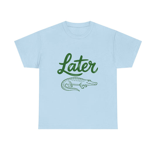 Later Alligator T-Shirt — Playful Crocodile Graphic Tee